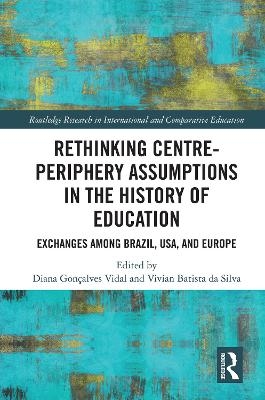 Rethinking Centre-Periphery Assumptions in the History of Education - 