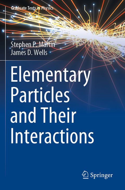 Elementary Particles and Their Interactions - Stephen P. Martin, James D. Wells