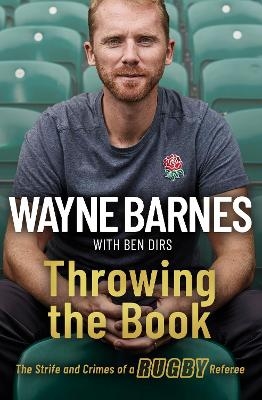 Throwing the Book - Wayne Barnes, Ben Dirs