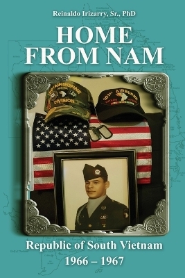 Home From Nam - Dr Reinaldo Irizarry  Sr