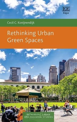 Rethinking Urban Green Spaces - Cecil Konijnendijk