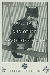 Mouse Tales and Other Assorted Stories -  Vicki W. Fowler