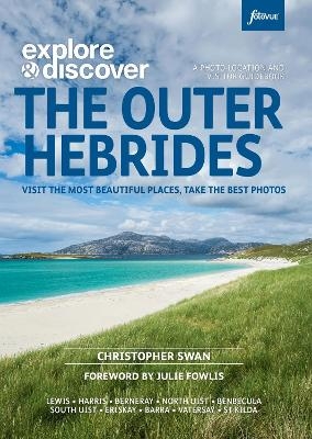 Explore & Discover : The Outer Hebrides - Christopher Swan