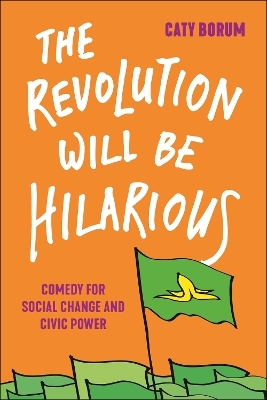 The Revolution Will Be Hilarious - Caty Borum