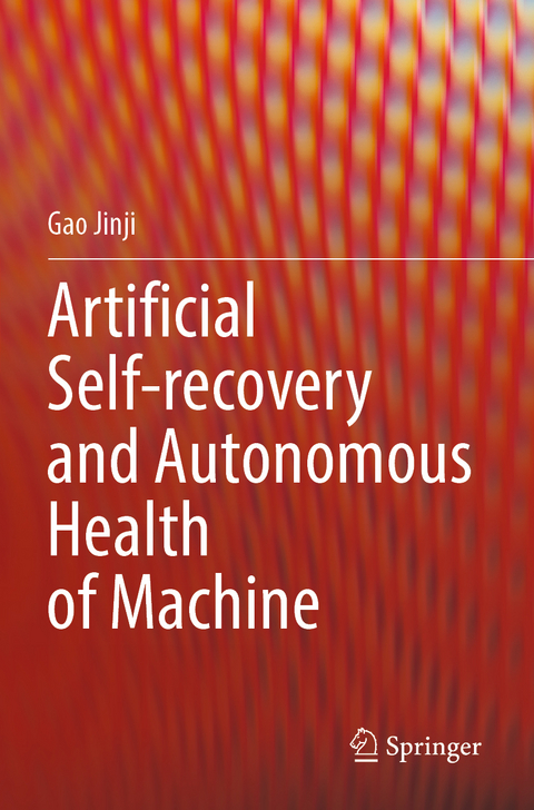 Artificial Self-recovery and Autonomous Health of Machine - Gao Jinji