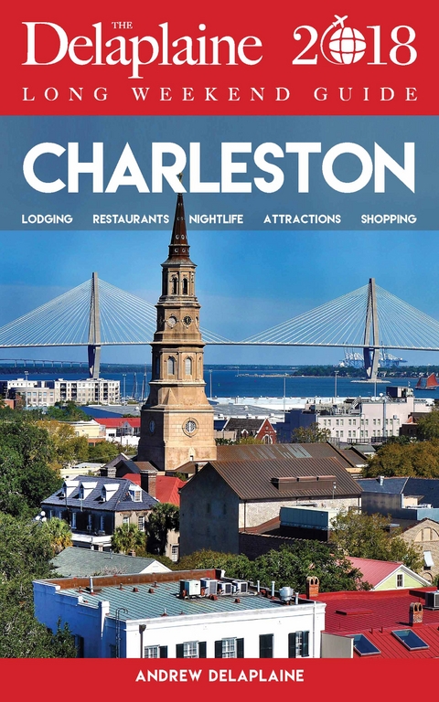 CHARLESTON - The Delaplaine 2018 Long Weekend Guide -  Andrew Delaplaine