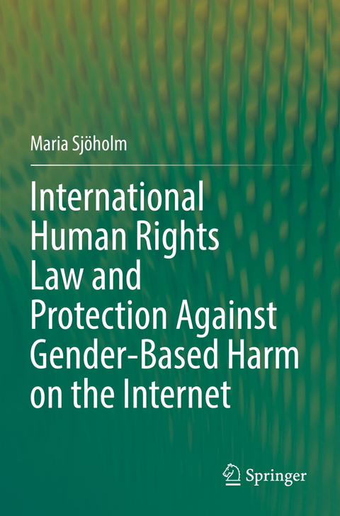 International Human Rights Law and Protection Against Gender-Based Harm on the Internet - Maria Sjöholm