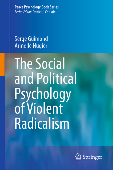 The Social and Political Psychology of Violent Radicalism - Serge Guimond, Armelle Nugier