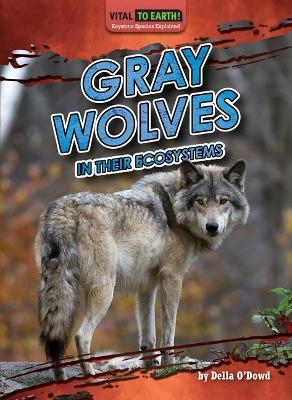 Gray Wolves in Their Ecosystems -  O'Dowd Della