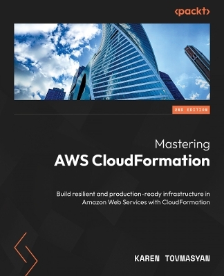 Mastering AWS CloudFormation - Karen Tovmasyan