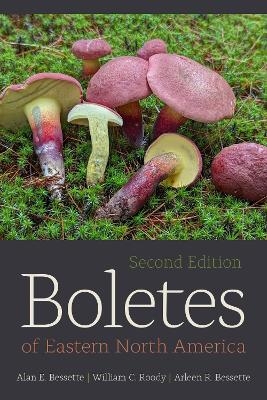 Boletes of Eastern North America - Alan E. Bessette, William C. Roody, Arleen R. Bessette