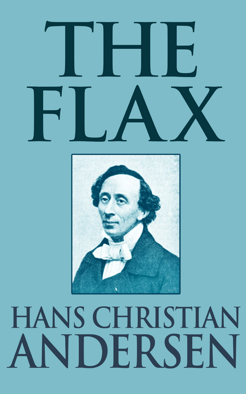 The Flax - Hans Christian Andersen