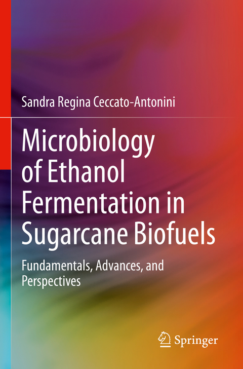 Microbiology of Ethanol Fermentation in Sugarcane Biofuels - Sandra Regina Ceccato-Antonini