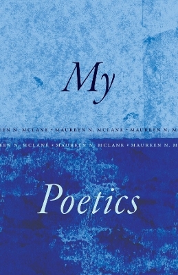 My Poetics - Maureen N. McLane