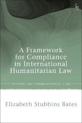 A Framework for Compliance in International Humanitarian Law - Dr Elizabeth Stubbins Bates