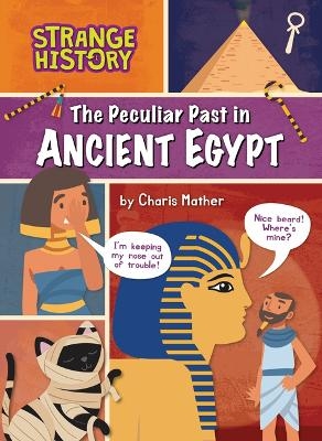 The Peculiar Past in Ancient Egypt - Charis Mather