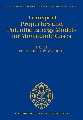 Transport Properties and Potential Energy Models for Monatomic Gases - Hui Li, Frederick R. W. McCourt