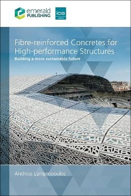 Fibre-reinforced Concretes for High-performance Structures - Andreas Lampropoulos