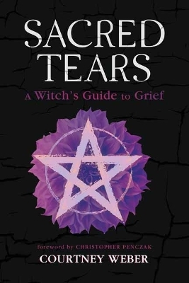 Sacred Tears - Courtney Weber, Christopher Penczak