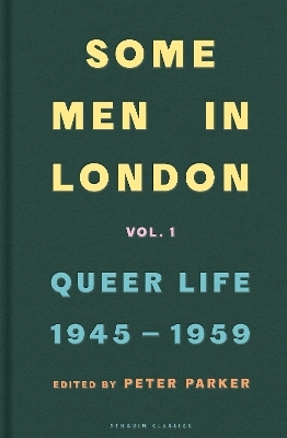 Some Men In London: Queer Life, 1945-1959 - Peter Parker