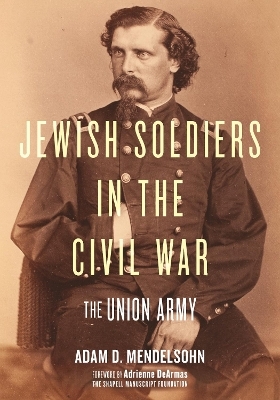 Jewish Soldiers in the Civil War - Adam D. Mendelsohn