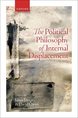 The Political Philosophy of Internal Displacement - 