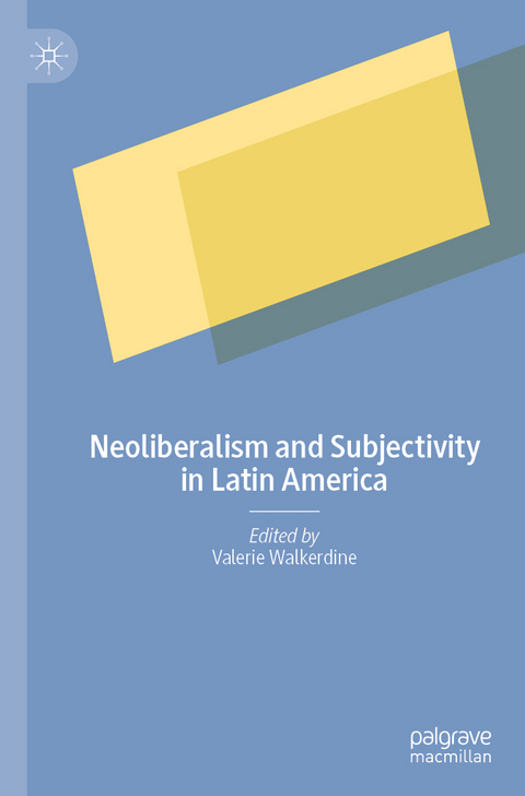 Neoliberalism and Subjectivity in Latin America - 