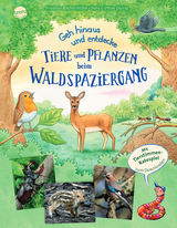 Geh hinaus und entdecke. Tiere und Pflanzen beim Waldspaziergang - Friederun Reichenstetter