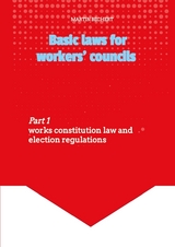 Basic laws for the workers' councils - Deutsches Recht für englischsprachige Betriebsratsmitglieder - Martin Bechert