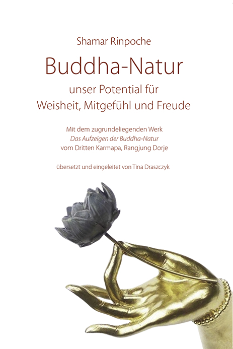 Buddha-Natur - unser Potential für Weisheit, Mitgefühl und Freude -  Shamar Rinpoche