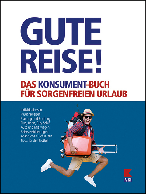 Gute Reise! Das KONSUMENT-Buch für sorgenfreien Urlaub - Manfred Lappe