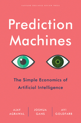 Prediction Machines -  Ajay Agrawal,  Joshua Gans,  Avi Goldfarb