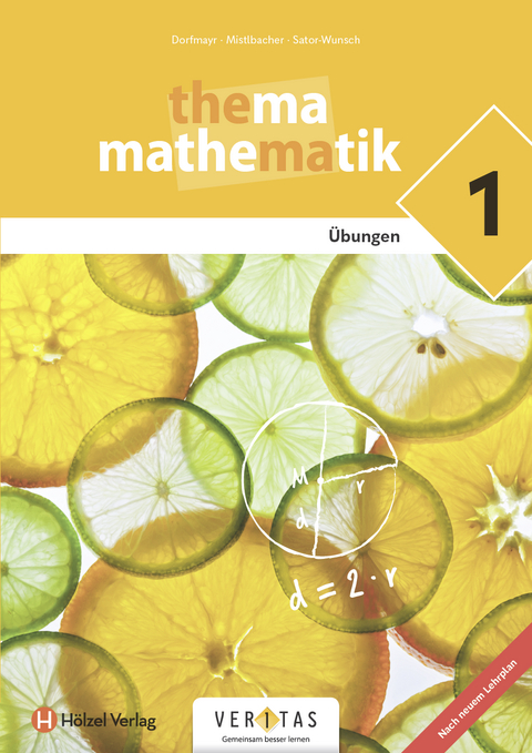 Thema Mathematik 1. Lehrplan 2023. Übungen - Anita Dorfmayr, August Mistlbacher, Katharina Sator-Wunsch