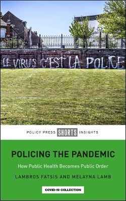 Policing the Pandemic - Lambros Fatsis, Melayna Lamb