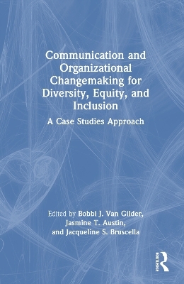 Communication and Organizational Changemaking for Diversity, Equity, and Inclusion - 