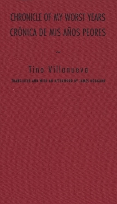 Chronicle of My Worst Years - Tino Villanueva