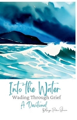 Into the Water - Marya P Sherron