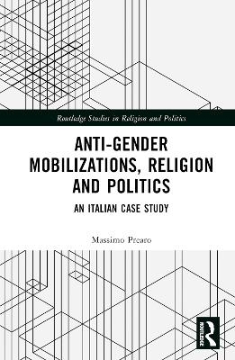 Anti-Gender Mobilizations, Religion and Politics - Massimo Prearo