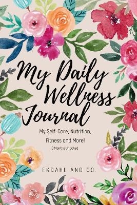 My Daily Wellness Journal - Ekdahl &amp Company;  