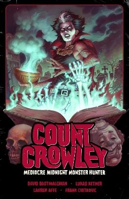 Count Crowley Volume 3: Mediocre Midnight Monster Hunter - David Dastmalchian, Lukas Ketner