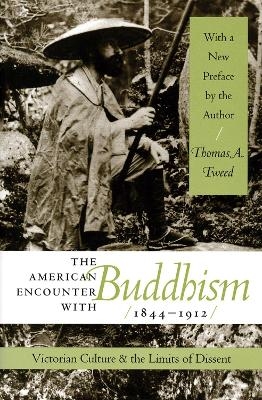 The American Encounter with Buddhism, 1844-1912 - Thomas A. Tweed