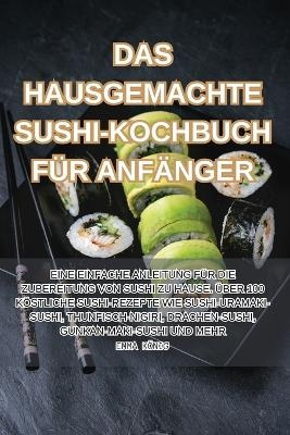 Das Hausgemachte Sushi-Kochbuch Für Anfänger -  Emma König