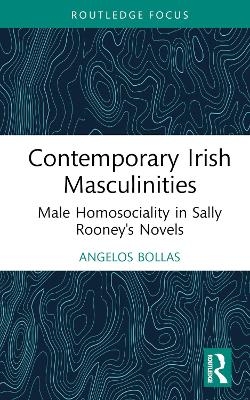 Contemporary Irish Masculinities - Angelos Bollas