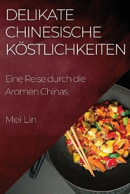 Delikate Chinesische Köstlichkeiten - Mei Lin