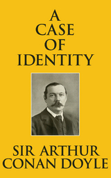 A Case of Identity - Sir Arthur Conan Doyle