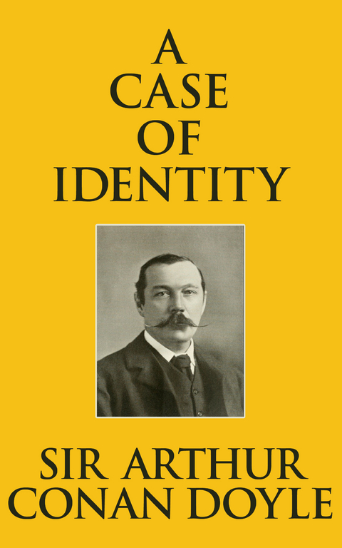 A Case of Identity - Sir Arthur Conan Doyle