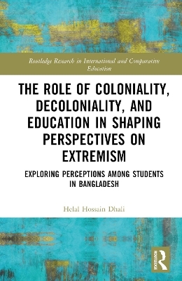 The Role of Coloniality, Decoloniality, and Education in Shaping Perspectives on Extremism - Helal Hossain Dhali