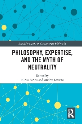 Philosophy, Expertise, and the Myth of Neutrality - 