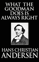 What the Goodman Does Is Always Right - Hans Christian Andersen