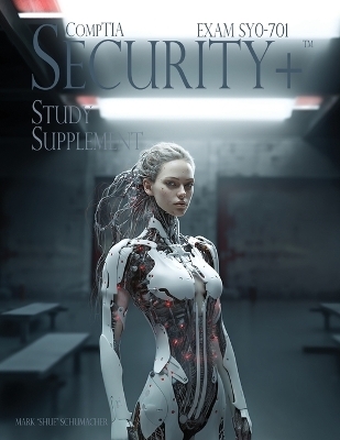 Shue's CompTIA Security+ Study Supplement Exam SY0-701, 3rd Edition - Mark Schumacher